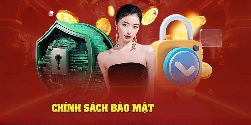 Chính sách bảo mật đảm bảo mọi dữ liệu cung cấp được lưu trữ